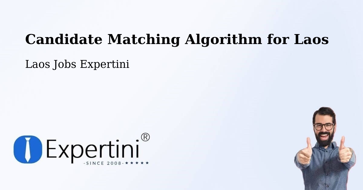 Candidate Matching Algorithm Overview – Pakxong - Laos Jobs Expertini