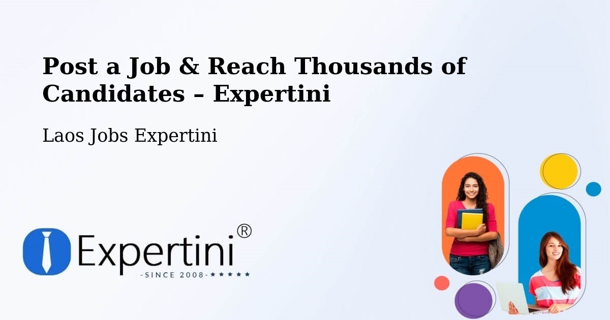 Post a Job in Pakxong – Hire the Right Talent - Pakxong, Laos Jobs Expertini