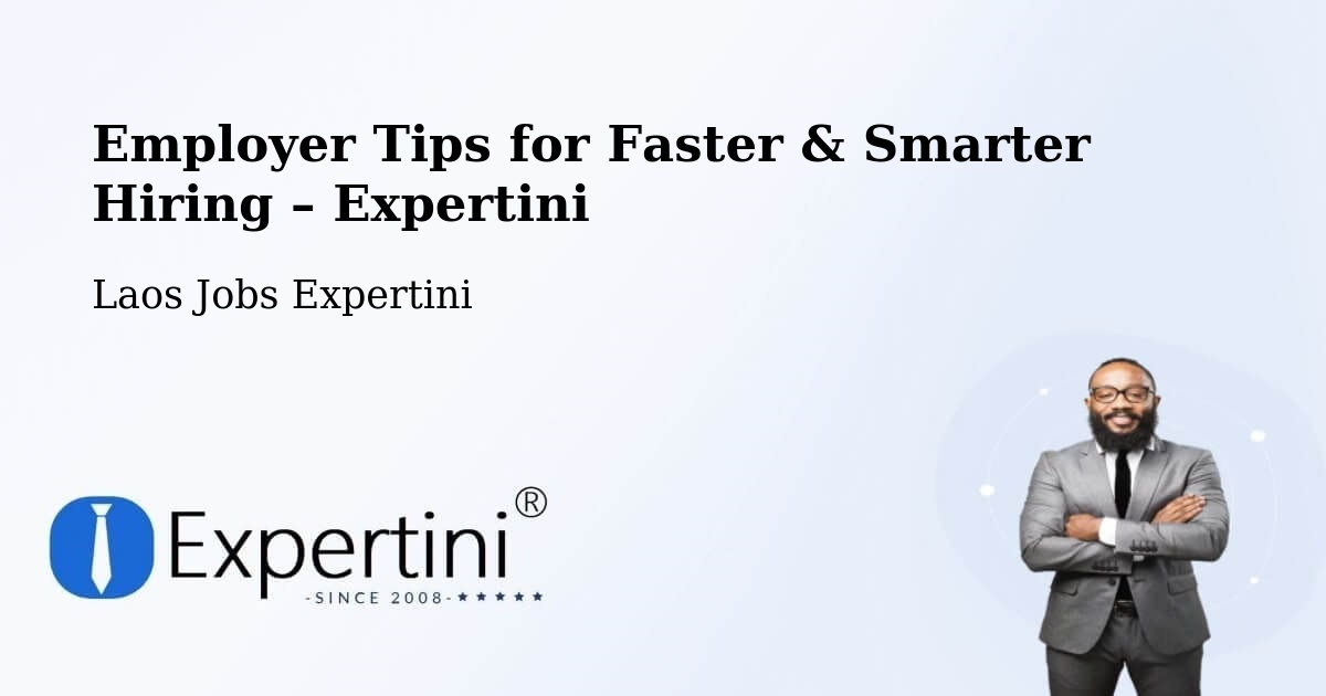 Employer Tips for Hiring & Recruitment – Pakxong - Pakxong, Laos Jobs Expertini