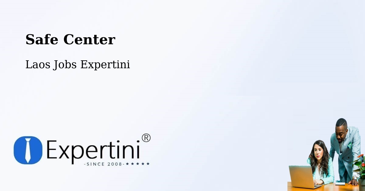 Safety Center – Pakxong - Laos Jobs Expertini